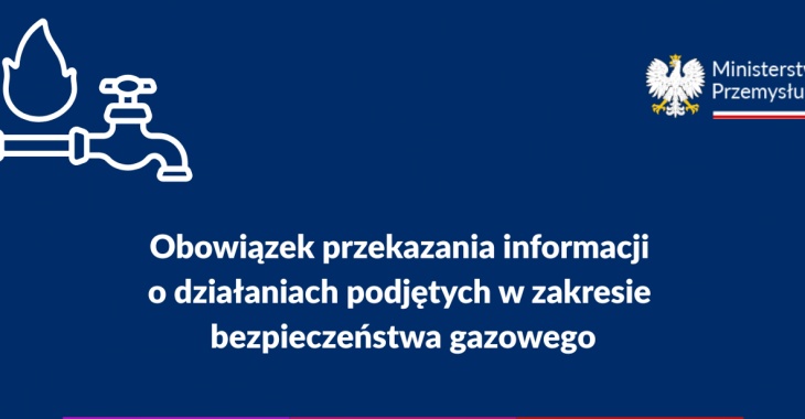 Obowiązek przekazania informacji o działaniach podjętych w zakresie zapewnienia bezpieczeństwa gazowego państwa Obowiązek przekazania informacji o działaniach podjętych w zakresie zapewnienia bezpieczeństwa gazowego państwa